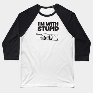 I'm With Stupid - Light Baseball T-Shirt